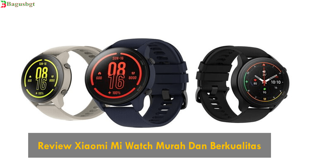 Review Xiaomi Mi Watch Murah Dan Berkualitas