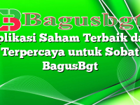 Aplikasi Saham Terbaik dan Terpercaya untuk Sobat BagusBgt