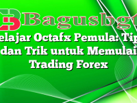 Belajar Octafx Pemula: Tips dan Trik untuk Memulai Trading Forex