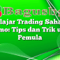 Belajar Trading Saham Binomo: Tips dan Trik untuk Pemula