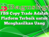 FBS Copy Trade Adalah Platform Terbaik untuk Menghasilkan Uang