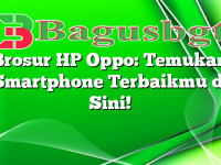 Brosur HP Oppo: Temukan Smartphone Terbaikmu di Sini!