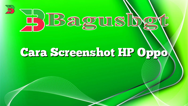 Cara Screenshot HP Oppo