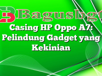 Casing HP Oppo A7: Pelindung Gadget yang Kekinian