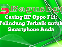 Casing HP Oppo F11: Pelindung Terbaik untuk Smartphone Anda
