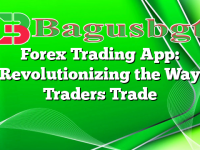 Forex Trading App: Revolutionizing the Way Traders Trade