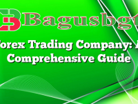 Forex Trading Company: A Comprehensive Guide