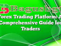 Forex Trading Platform: A Comprehensive Guide for Traders