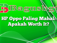 HP Oppo Paling Mahal: Apakah Worth It?