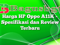 Harga HP Oppo A11K – Spesifikasi dan Review Terbaru
