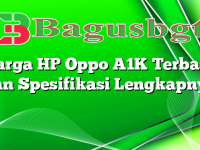 Harga HP Oppo A1K Terbaru dan Spesifikasi Lengkapnya