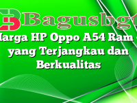 Harga HP Oppo A54 Ram 4 yang Terjangkau dan Berkualitas