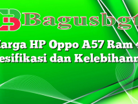 Harga HP Oppo A57 Ram 4, Spesifikasi dan Kelebihannya