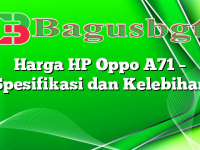 Harga HP Oppo A71 – Spesifikasi dan Kelebihan