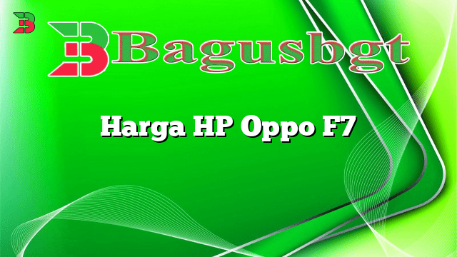 Harga HP Oppo F7