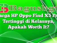 Harga HP Oppo Find X5 Pro: Tertinggi di Kelasnya, Apakah Worth It?