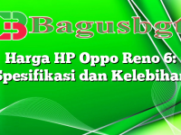 Harga HP Oppo Reno 6: Spesifikasi dan Kelebihan
