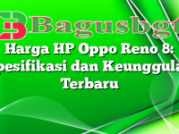 Harga HP Oppo Reno 8: Spesifikasi dan Keunggulan Terbaru
