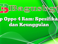 Hp Oppo 4 Ram: Spesifikasi dan Keunggulan