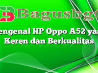 Mengenal HP Oppo A52 yang Keren dan Berkualitas