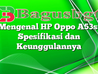 Mengenal HP Oppo A53s: Spesifikasi dan Keunggulannya