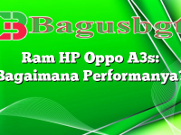 Ram HP Oppo A3s: Bagaimana Performanya?