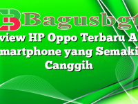 Review HP Oppo Terbaru A95: Smartphone yang Semakin Canggih