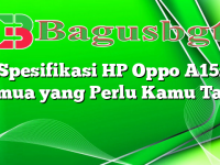 Spesifikasi HP Oppo A15: Semua yang Perlu Kamu Tahu