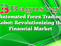 Automated Forex Trading Robot: Revolutionizing the Financial Market