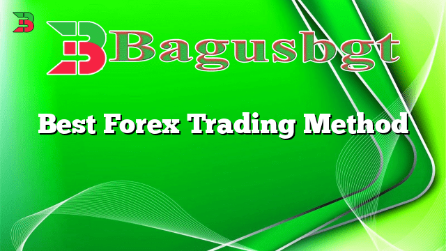 Best Forex Trading Method | Bagus Banget