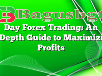 Day Forex Trading: An In-Depth Guide to Maximizing Profits