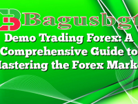 Demo Trading Forex: A Comprehensive Guide to Mastering the Forex Market
