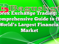 Forex Exchange Trading: A Comprehensive Guide to the World’s Largest Financial Market
