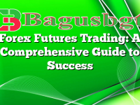 Forex Futures Trading: A Comprehensive Guide to Success