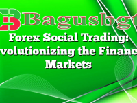 Forex Social Trading: Revolutionizing the Financial Markets