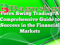 Forex Swing Trading: A Comprehensive Guide to Success in the Financial Markets