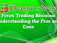 Forex Trading Bitcoins: Understanding the Pros and Cons