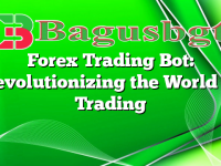 Forex Trading Bot: Revolutionizing the World of Trading