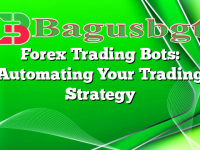 Forex Trading Bots: Automating Your Trading Strategy