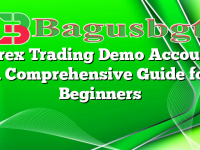 Forex Trading Demo Account: A Comprehensive Guide for Beginners