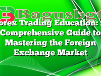 Forex Trading Education: A Comprehensive Guide to Mastering the Foreign Exchange Market