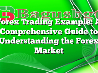 Forex Trading Example: A Comprehensive Guide to Understanding the Forex Market