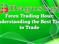 Forex Trading Hour: Understanding the Best Time to Trade