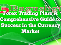 Forex Trading Plan: A Comprehensive Guide to Success in the Currency Market
