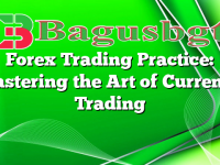 Forex Trading Practice: Mastering the Art of Currency Trading