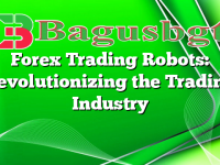 Forex Trading Robots: Revolutionizing the Trading Industry
