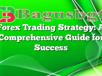 Forex Trading Strategy: A Comprehensive Guide for Success