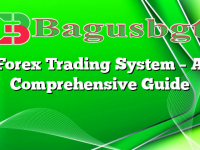 Forex Trading System – A Comprehensive Guide
