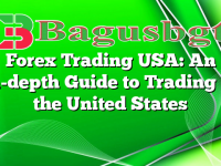Forex Trading USA: An In-depth Guide to Trading in the United States
