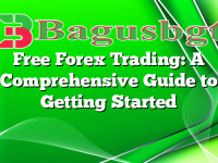 Free Forex Trading: A Comprehensive Guide to Getting Started